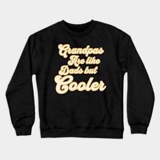 Grandpas Are like Dads But Cooler Crewneck Sweatshirt